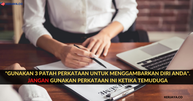 “Gunakan 3 Patah Perkataan Untuk Menggambarkan Diri Anda”. Jangan Gunakan Perkataan Ini Ketika Temuduga