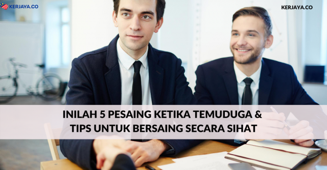 Inilah 5 Pesaing Ketika Temuduga & Tips Untuk Bersaing Secara Sihat