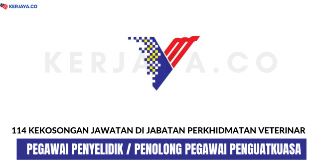 Jabatan Perkhidmatan Veterinar ~ 114 Kekosongan Jawatan Pegawai Penyelidik & Penolong Pegawai Penguat Kuasa