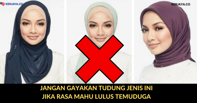 Calon Wanita,Jangan Gayakan Tudung Jenis Ini Jika Rasa Mahu Lulus Temuduga