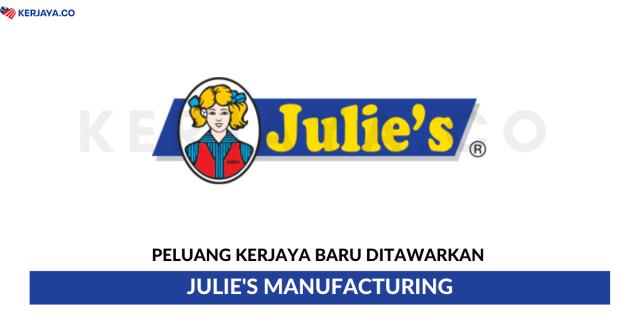 Julie’s Manufacturing ~ Pelbagai Kekosongan Jawatan