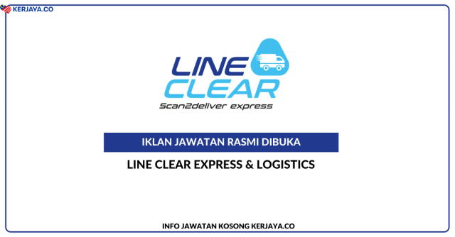 Line Clear Express & Logistics ~ Pelbagai Kekosongan Jawatan