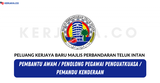 Majlis Perbandaran Teluk Intan ~ Pembantu Awam, Penolong Pegawai Penguat Kuasa & Pemandu Kenderaaan