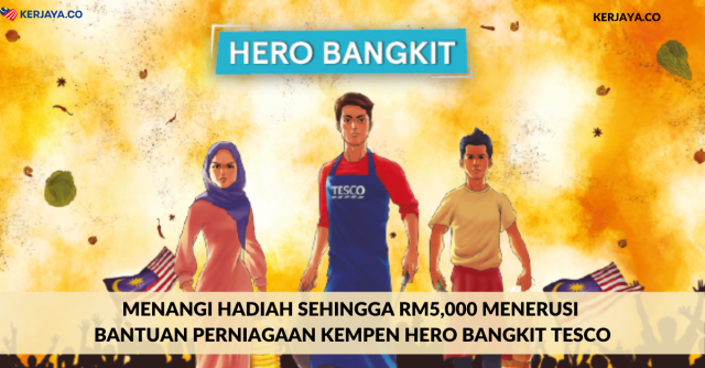 Menangi Hadiah Sehingga RM5,000 Menerusi Bantuan Perniagaan Kempen Hero Bangkit TESCO