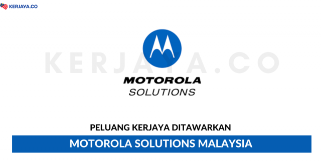Motorola Solutions Malaysia ~ Pelbagai Kekosongan Jawatan