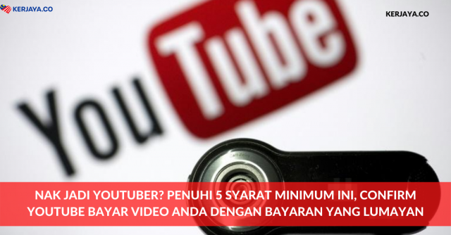 Nak Jadi Youtuber? Penuhi 5 Syarat Minimum Ini, Confirm Youtube Bayar Video Anda Dengan Bayaran Yang Lumayan