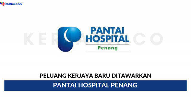 Pantai Hospital Penang ~ Pelbagai Kekosongan Jawatan