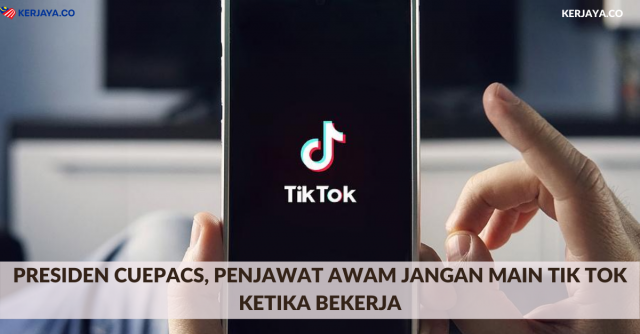 Presiden CUEPACS, Penjawat Awam Jangan Main Tik Tok Ketika Bekerja