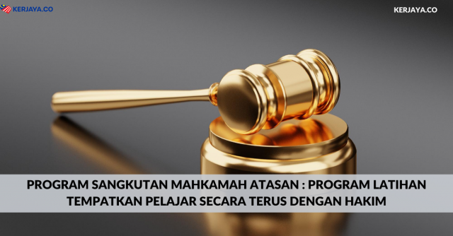 Program Sangkutan Mahkamah Atasan : Program Latihan Tempatkan Pelajar Secara Terus Dengan Hakim