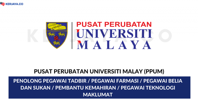 Pusat Perubatan Universiti Malaya (PPUM) ~ Penolong Pegawai Tadbir, Pegawai Belia Dan Sukan, Pegawai Farmasi & Pelbagai Jawatan