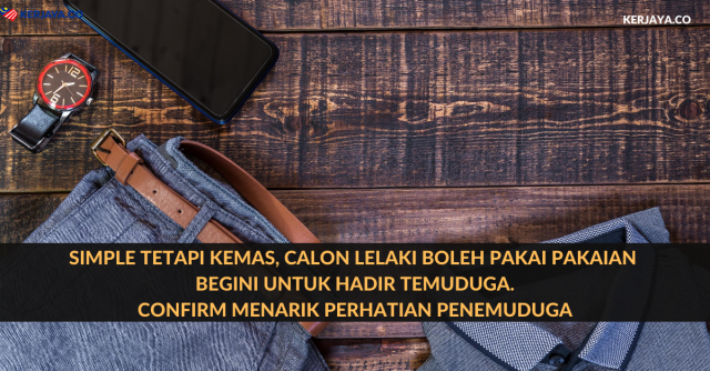 Pakaian Sesuai Temuduga Jawatan Kerajaan: Panduan Untuk Calon Lelaki