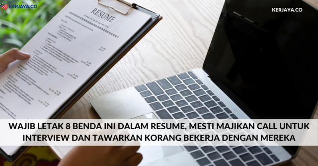 Wajib Letak 8 Benda Ini Dalam Resume, Mesti Majikan Call Untuk Interview Dan Tawarkan Korang Bekerja Dengan Mereka