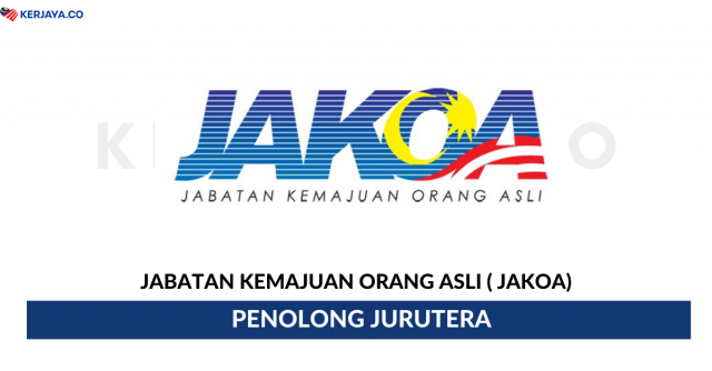 5 Kekosongan Jawatan Penolong Jurutera Jabatan Kemajuan Orang Asli ( JAKOA)