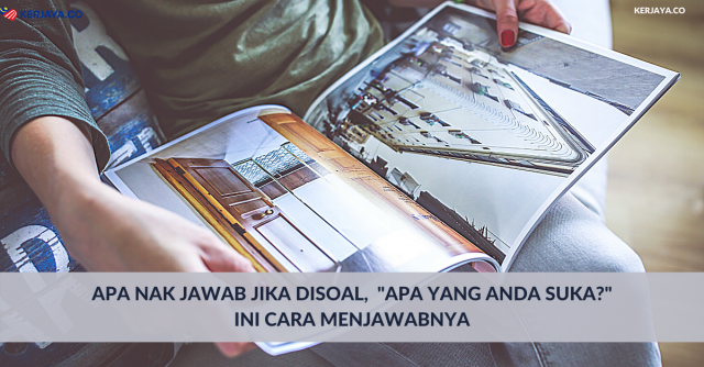 Apa Nak Jawab Jika Disoal,  “Apa yang Anda Suka?”. Ini Cara Menjawabnya