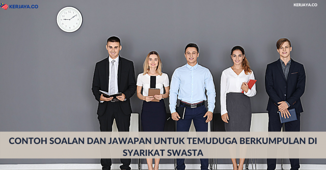 Contoh Soalan Dan Jawapan Untuk Temuduga Berkumpulan Di Syarikat Swasta