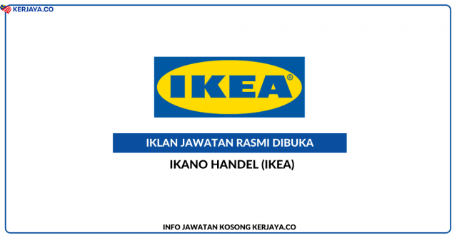 IKEA ~ Pelbagai Kekosongan Jawatan & Pelbagai Lokasi. Semak Senarai Jawatan Disini