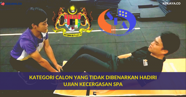 Kategori Calon Yang Tidak Dibenarkan Hadiri Ujian Kecergasan SPA