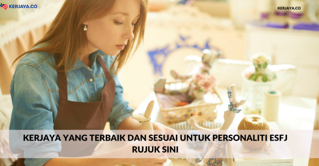 Kerjaya Yang Terbaik Dan Sesuai Untuk Personaliti ESFJ. Rujuk Sini
