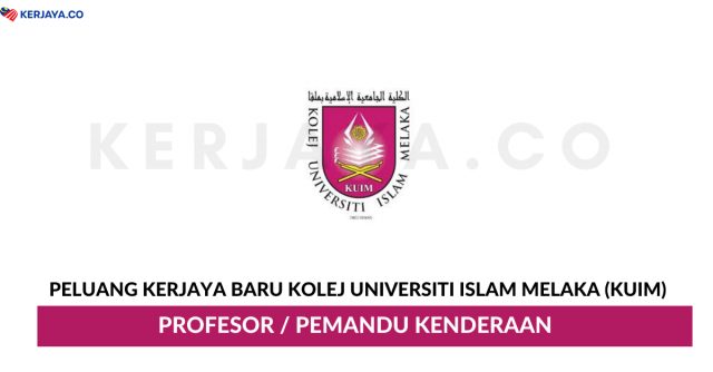 Kolej Universiti Islam Melaka (KUIM) ~ Profesor & Pemandu Kenderaan