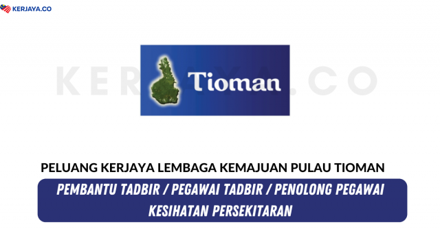 Lembaga Kemajuan Pulau Tioman ~ Pembantu Tadbir, Pegawai Tadbir & Penolong Pegawai Kesihatan Persekitaran