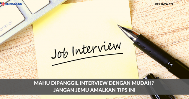 Mahu Dipanggil Interview Dengan Mudah? Jangan Jemu Amalkan Tips Ini