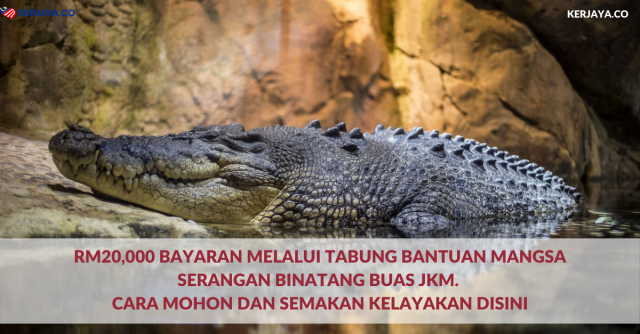 RM20,000 Bayaran Melalui Tabung Bantuan Mangsa Serangan Binatang Buas JKM. Cara Mohon Dan Semakan Kelayakan Disini
