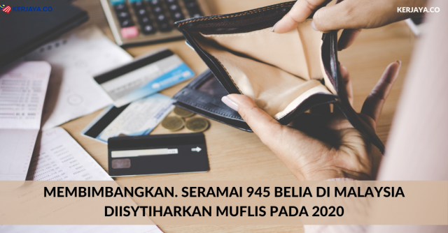 Membimbangkan! Seramai 945 Belia Di Malaysia Diisytiharkan Muflis Pada 2020