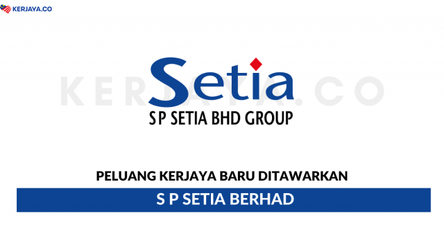 S P Setia Berhad ~ Pelbagai Kekosongan Jawatan