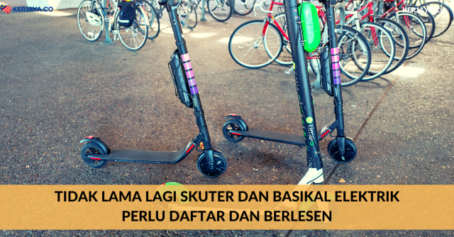 Tidak Lama Lagi Skuter Dan Basikal Elektrik Perlu Daftar Dan Berlesen