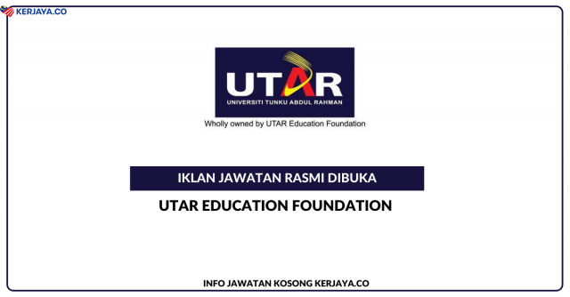 Utar Education Foundation ~ Pelbagai Kekosongan Jawatan