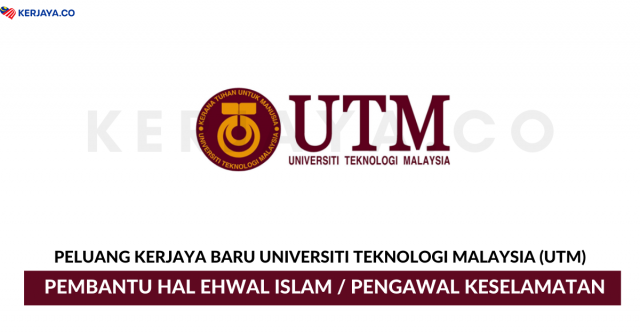 Universiti Teknologi Malaysia (UTM) ~ Pembantu Hal Ehwal Islam & Pengawal Keselamatan