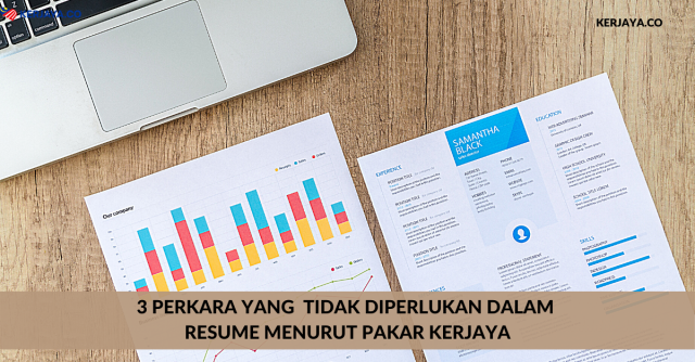 3 Perkara Yang  Tidak Diperlukan Dalam Resume Menurut Pakar Kerjaya
