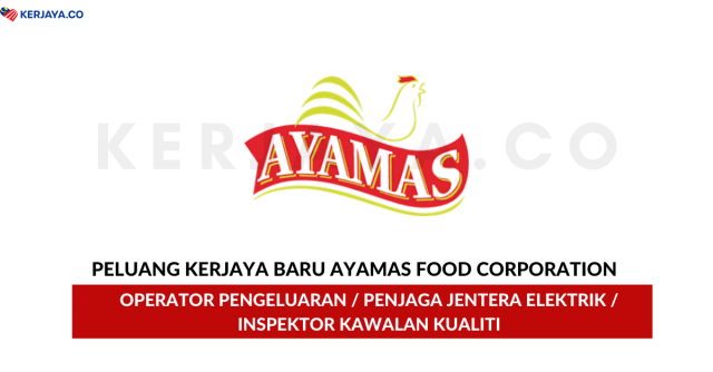 Ayamas Food Corporation ~  Pelbagai Kekosongan Jawatan
