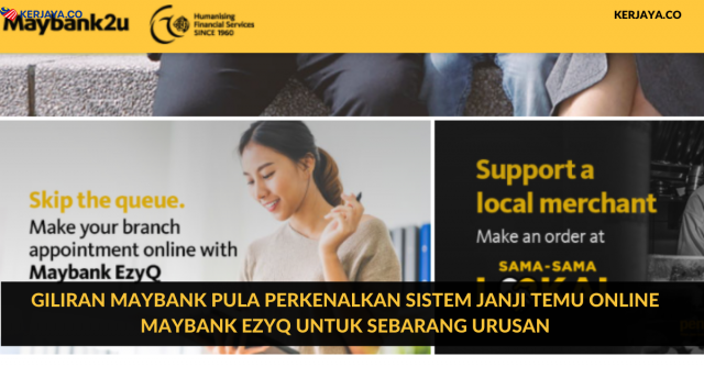 Giliran Maybank Pula Perkenalkan Sistem Janji Temu Online Maybank EzyQ Untuk Sebarang Urusan