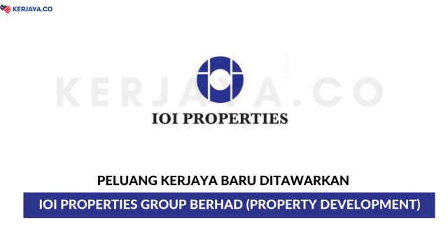 IOI Properties Group ~ Pelbagai Kekosongan Jawatan