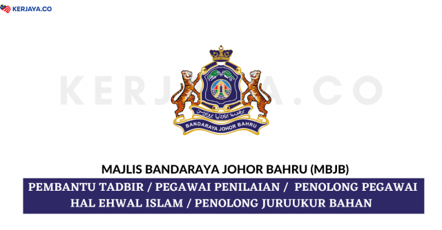 Majlis Bandaraya Johor Bahru (MBJB) ~ Pembantu Tadbir, Pegawai Penilaian, Penolong Pegawai Hal Ehwal Islam & Pelbagai Kekosongan Jawatan
