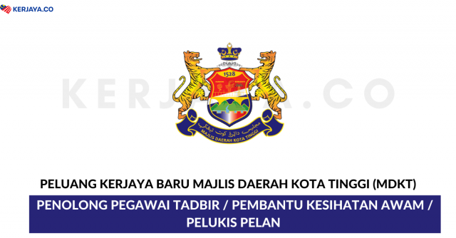 Majlis Daerah Kota Tinggi (MDKT) ~ Penolong Pegawai Tadbir, Pembantu Kesihatan Awam & Pelukis Pelan