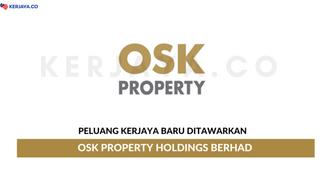 OSK Property Holdings Berhad ~ Pelbagai Kekosongan Jawatan