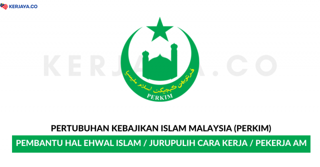 Pertubuhan Kebajikan Islam Malaysia (PERKIM) ~ Pekerja Am, Pembantu Hal Ehwal Islam & Jurupulih Cara Kerja