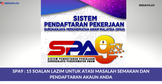 SPA9 : 15 Soalan Lazim Untuk Atasi Masalah Semakan Dan Pendaftaran Akaun Anda