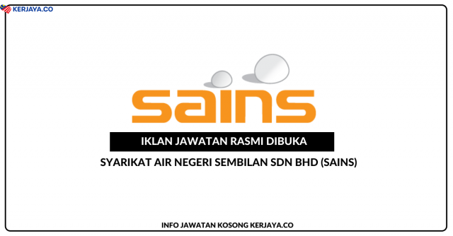 Syarikat Air Negeri Sembilan (SAINS) ~ Kekosongan Jawatan Eksekutif Pengebilan, Eksekutif Pengurusan Kontrak Dan Perolehan, Eksekutif Perakaunan, Jurutera Mekanikal & Elektrikal, Jurutera Pengeluaran, Ketua Pembaca Meter, Ketua Unit Sumber Air, Operator Loji, Pembaca Meter & Penyelia Pengeluaran