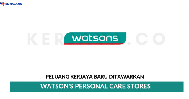 Watson’s Personal Care Stores ~ Pelbagai Kekosongan Jawatan