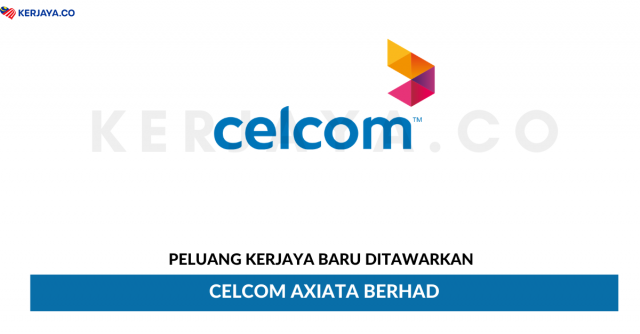 Celcom Axiata Berhad ~ Pelbagai Kekosongan Jawatan