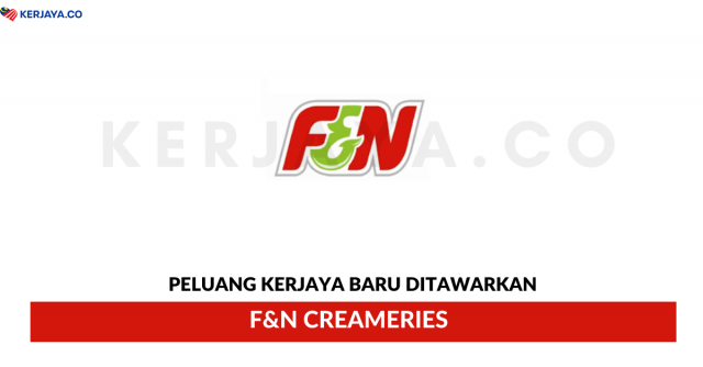 F&N Creameries ~ Pelbagai Kekosongan Jawatan