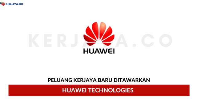 Huawei Technologies ~ Pelbagai Kekosongan Jawatan
