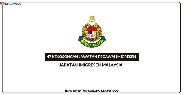 Jabatan Imigresen Malaysia ~ 47 Kekosongan Jawatan Pegawai Imigresen