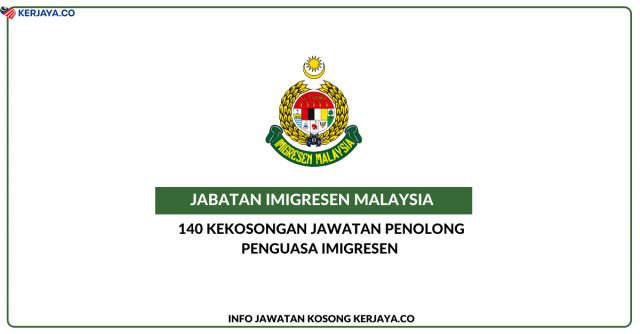 140 Kekosongan Jawatan Penolong Penguasa Imigresen Di Jabatan Imigresen Malaysia