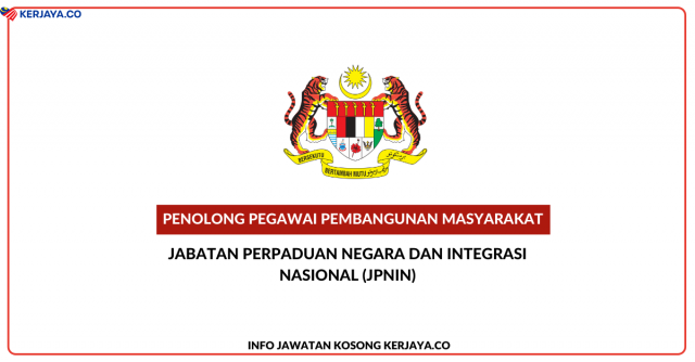 Jabatan Perpaduan Negara Dan Integrasi Nasional (JPNIN) Negeri Perak ~ Jawatan Kosong Pembantu Pembangunan Masyarakat Gred S1 & Pendidik Taska Perpaduan Gred S5