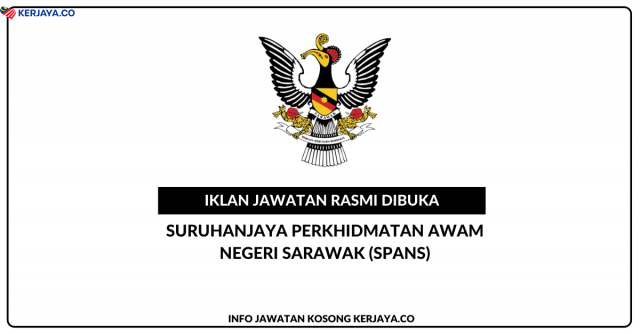 Suruhanjaya Perkhidmatan Awam Negeri Sarawak (SPANS) ~ Jawatan Kosong Pembantu Tadbir (Perkeranian/Operasi) Gred N1, Pembantu Keselamatan Gred KP1 & Pembantu Khidmat Am Gred H1