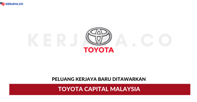 Toyota Capital Malaysia ~ Pelbagai Kekosongan Jawatan